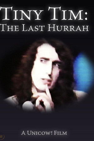Tiny Tim: The Last Hurrah Tiny Tim: The Last Hurrah