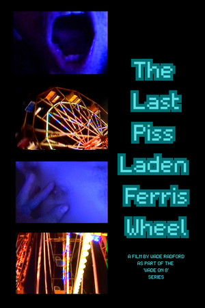 The Last Piss Laden Ferris Wheel The Last Piss Laden Ferris Wheel
