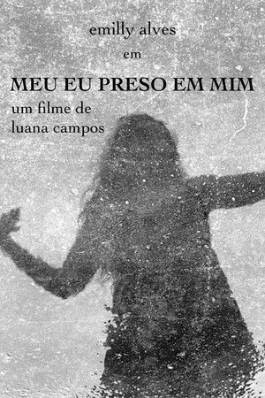 Meu Eu Preso em Mim Meu Eu Preso em Mim