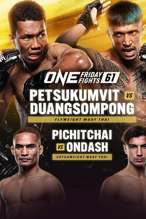 ONE Friday Fights 61: Petsukumvit vs. Duangsompong ONE Friday Fights 61: Petsukumvit vs. Duangsompong