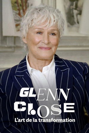 Glenn Close, l'art de la transformation Glenn Close, l'art de la transformation