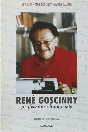 René Goscinny, profession : Humoriste René Goscinny, profession : Humoriste