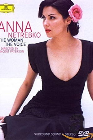 Anna Netrebko: The Woman, the Voice Anna Netrebko: The Woman, the Voice