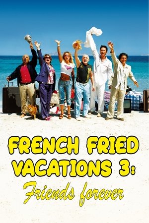 French Fried Vacations 3: Friends Forever French Fried Vacations 3: Friends Forever