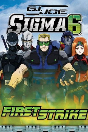 G.I. Joe Sigma 6-First Strike G.I. Joe Sigma 6-First Strike