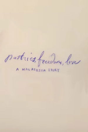 Pastries, Freedom, Love: A Malatesta Story Pastries, Freedom, Love: A Malatesta Story
