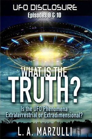 UFO Disclosure Part 9: What is the Truth? - Episode One UFO Disclosure Part 9: What is the Truth? - Episode One