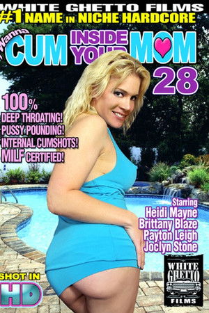 I Wanna Cum Inside Your Mom 28 I Wanna Cum Inside Your Mom 28