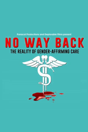 No Way Back: The Reality of Gender-Affirming Care No Way Back: The Reality of Gender-Affirming Care