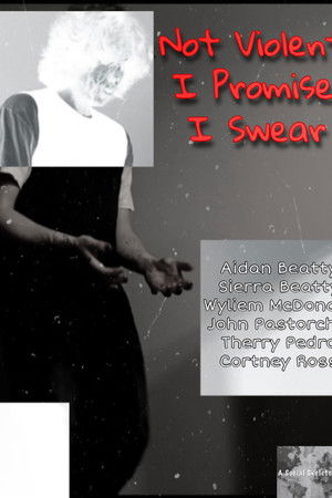 Not Violent, I Promise, I Swear Not Violent, I Promise, I Swear