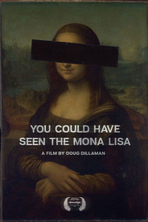 You Could Have Seen The Mona Lisa You Could Have Seen The Mona Lisa