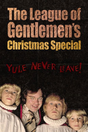 The League of Gentlemen's Christmas Special: Yule Never Leave! The League of Gentlemen's Christmas Special: Yule Never Leave!