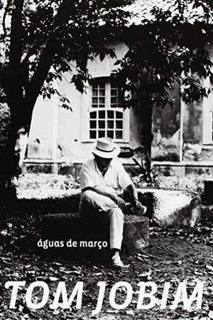 Tom Jobim: Águas de Março Tom Jobim: Águas de Março