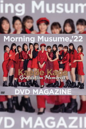 Morning Musume.'22 Kaede Kaga Graduation Memorial DVD MAGAZINE Morning Musume.'22 Kaede Kaga Graduation Memorial DVD MAGAZINE