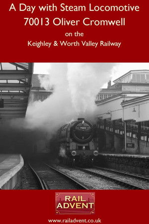 A Day With 70013 Oliver Cromwell A Day With 70013 Oliver Cromwell