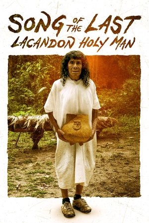 Song of the Last Lacandon Holy Man Song of the Last Lacandon Holy Man