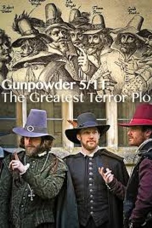 Gunpowder 5/11: The Greatest Terror Plot Gunpowder 5/11: The Greatest Terror Plot