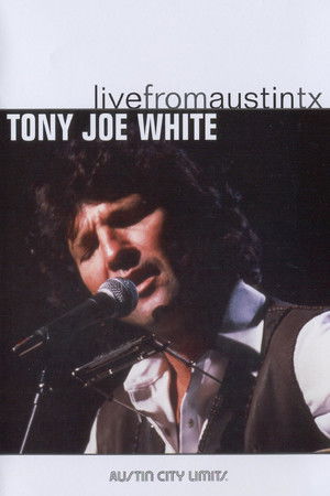 Tony Joe White: Live from Austin, TX Tony Joe White: Live from Austin, TX