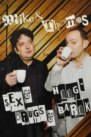 Mike & Thomas: Sex & Drugs & Hoog-Barok