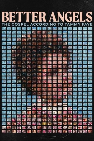 Better Angels: The Gospel According to Tammy Faye Better Angels: The Gospel According to Tammy Faye