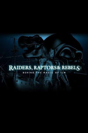 Raiders, Raptors and Rebels: Behind the Magic of ILM Raiders, Raptors and Rebels: Behind the Magic of ILM