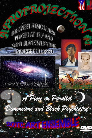 Afroprojection #1: The Sweet Atmosphere Phased at 120° and Went Blank When the Universe Collapsed Afroprojection #1: The Sweet Atmosphere Phased at 120° and Went Blank When the Universe Collapsed