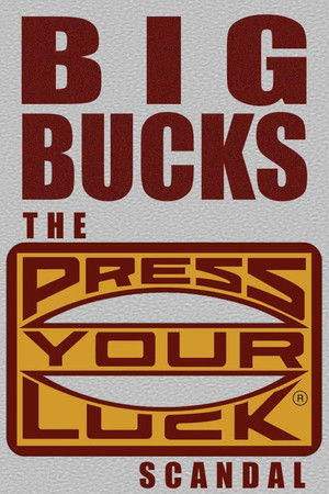 Big Bucks: The Press Your Luck Scandal Big Bucks: The Press Your Luck Scandal