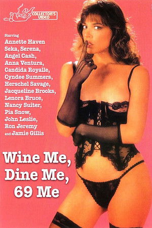 Wine Me, Dine Me, 69 Me Wine Me, Dine Me, 69 Me