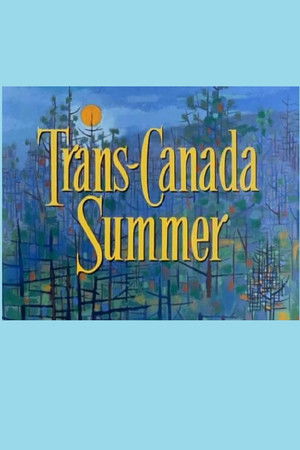 Trans Canada Summer Trans Canada Summer
