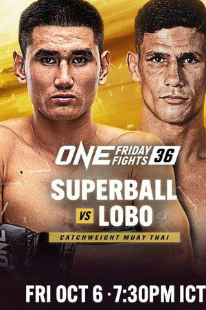 ONE Friday Fights 36: Superball vs. Lobo ONE Friday Fights 36: Superball vs. Lobo