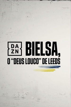 Bielsa - O Deus Louco do Leeds Bielsa - O Deus Louco do Leeds