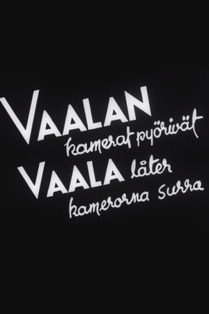 Vaalan kamerat pyörivät Vaalan kamerat pyörivät