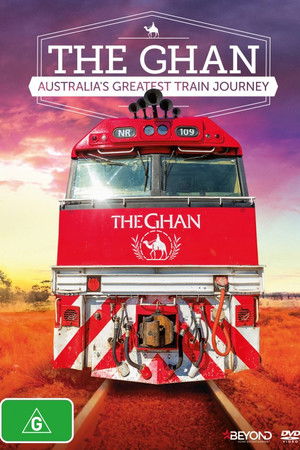 The Ghan: Australia's Greatest Train Journey The Ghan: Australia's Greatest Train Journey