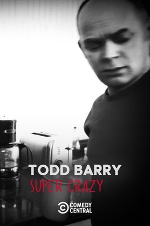 Todd Barry: Super Crazy Todd Barry: Super Crazy