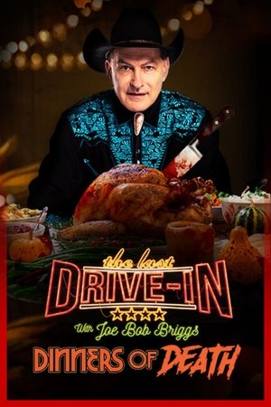 The Last Drive-In: Joe Bob's Dinners of Death The Last Drive-In: Joe Bob's Dinners of Death