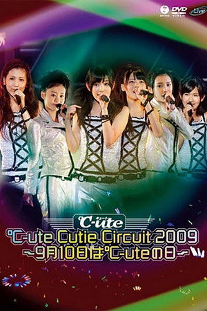 ℃-ute 2009 Cutie Circuit ~9gatsu 10ka wa ℃-ute no Hi~ ℃-ute 2009 Cutie Circuit ~9gatsu 10ka wa ℃-ute no Hi~