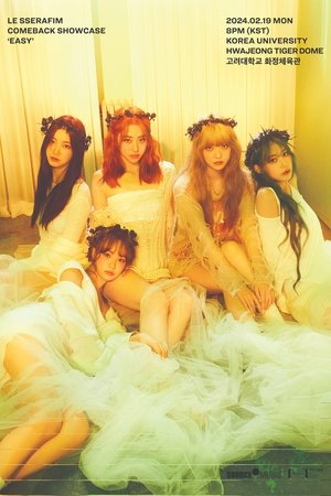 LE SSERAFIM COMEBACK SHOWCASE ‘EASY’ LE SSERAFIM COMEBACK SHOWCASE ‘EASY’