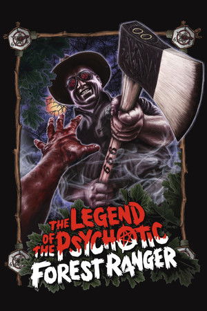 The Legend of the Psychotic Forest Ranger The Legend of the Psychotic Forest Ranger