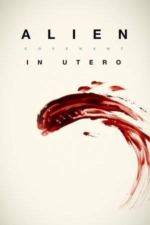 Alien: Covenant In Utero Alien: Covenant In Utero