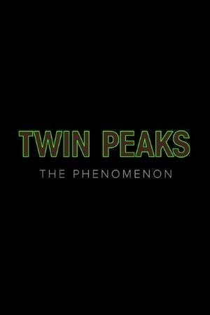 Twin Peaks: The Phenomenon Twin Peaks: The Phenomenon