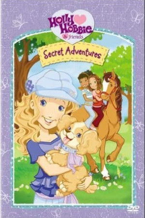 Holly Hobbie and Friends: Secret Adventures Holly Hobbie and Friends: Secret Adventures