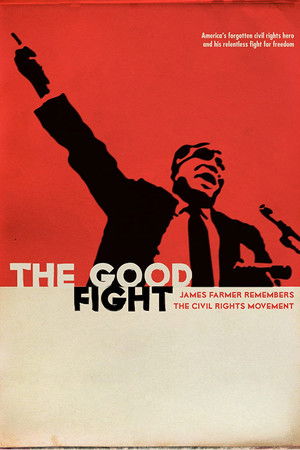 The Good Fight: James Farmer Remembers the Civil Rights Movement The Good Fight: James Farmer Remembers the Civil Rights Movement