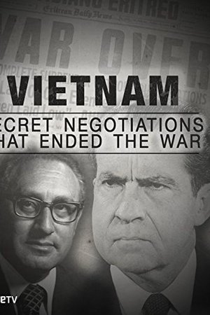 Vietnam: Secret Negotiations that Ended the War Vietnam: Secret Negotiations that Ended the War
