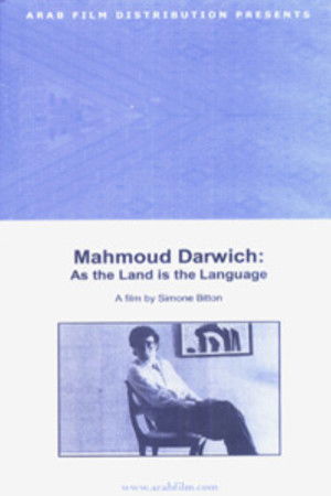 Mahmoud Darwish: As the Land Is the Language Mahmoud Darwish: As the Land Is the Language