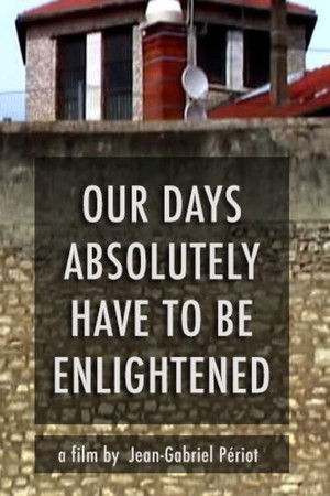 Our Days, Absolutely, Have to Be Enlightened Our Days, Absolutely, Have to Be Enlightened