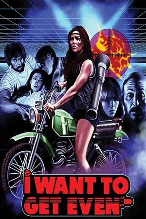 I Want to Get Even I Want to Get Even