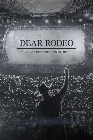 Dear Rodeo: The Cody Johnson Story Dear Rodeo: The Cody Johnson Story