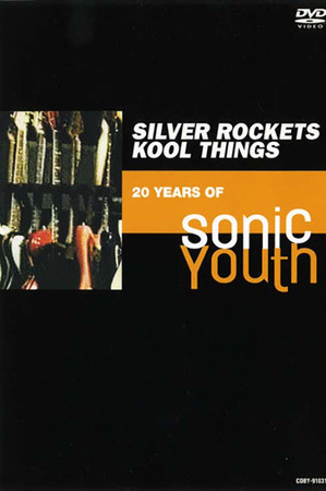 Silver Rockets Kool Things - 20 Years of Sonic Youth Silver Rockets Kool Things - 20 Years of Sonic Youth