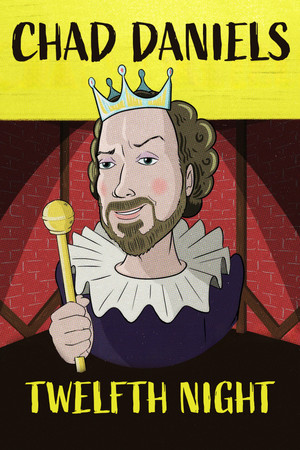 Chad Daniels: Twelfth Night Chad Daniels: Twelfth Night