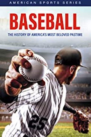Baseball: The History Of America's Most Beloved Pastime Baseball: The History Of America's Most Beloved Pastime